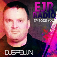 EJR Radio Episode 002 by DJSPAWN
