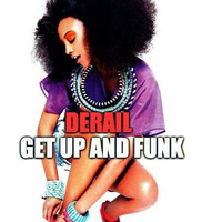 DJ What!?  - Derail Get Up And Funk by DJ WHAT!?