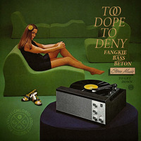 Too Dope To Deny by Fangkiebassbeton / Kirk Dels