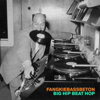 Big Hip Beat Hop by Fangkiebassbeton / Kirk Dels