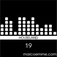 Houseland #19 - Marco Emme Dj by marcoemmedj
