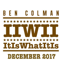 Ben Colman IIWII Dec Mix 2017 by Ben Colman (ItIsWhatItIs)