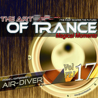 The Art Of Trance Vol.17 (Part1 - Magical Moments) - mixed by Air-Diver by Air-Diver