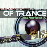 The Art Of Trance Vol.18 Part1 (Trance Impact Force 140) - mixed by Air-Diver by Air-Diver