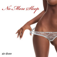 Air-Diver - No More Sleep (Album 2011 Studio Mix) by Air-Diver