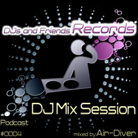 DJs And Friends Records DJ Mix Session Podcast #0004 - mixed by Air-Diver by Air-Diver