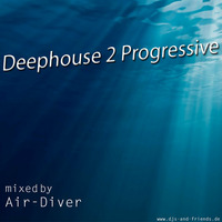 Deephouse 2 Progressive - mixed by Air-Diver by Air-Diver
