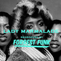 Lady Marmalade - Forrest Funk (regroove) by Forrest Funk