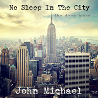 John Michael - No Sleep In The City by John Michael Di Spirito