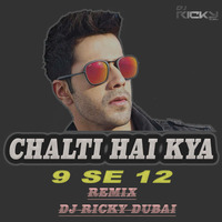 CHALTI HAI KYA 9 SE 12 ( DJ RICKY DUBAI ) by DJ RICKY DUBAI