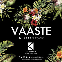 Vaaste - DJ Karan Remix (#therealdjkaran) by DJ KARAN (#therealdjkaran)