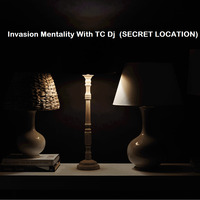 Invasion Mentality With TC Dj  (SECRET LOCATION) by TC Dj