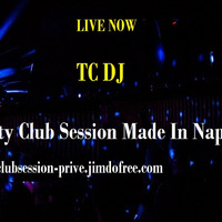 Saturday Party Club Session Made In Naples live TC Dj by TC Dj