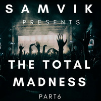THE TOTAL MADNESS PART 6 by SAMVIK