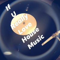 If You Really love House by DJ GROOVEMENT INC.