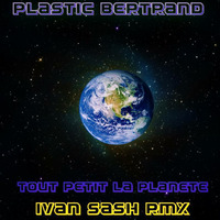 PLASTIC BERTRAND TOUT PETIT LA PLANETE (DIRTY 80'S RMX ) by Ivan Sash   DJ & More
