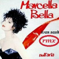  Marcella Bella  nell aria  ( Ivan's  definitive rmx ) by Ivan Sash   DJ & More
