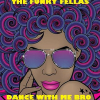 The    Funky   Fellas     dance with me bro by Ivan Sash   DJ & More