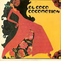 Cocomotion * El Coco - A  Dynamite Classic by Steve Millers Beauties