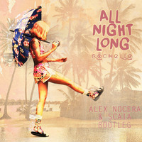 Rochelle - All Night Long (Alex Nocera &amp; Scaia Bootleg) by Alex Nocera