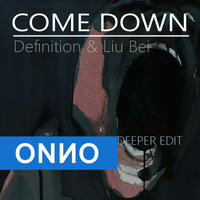 Definition feat.Liu Bei - Come Down (Onno Boomstra Deeper Edit)  *** NEW *** by ONNO BOOMSTRA