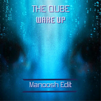 The Qube-Wake Up (Manoosh Edit) by Miss Manoosh