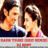 Kaun Tujhe (2K17 Remix) by CyanX
