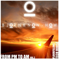 Bjorn Know-how - From PM to AM vol.2 - Techouse by Bjorn Know-how