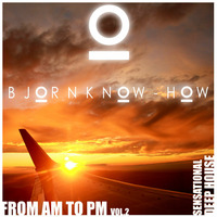 Bjorn Know-how - From AM to PM vol.2 - Deephouse by Bjorn Know-how