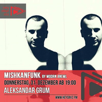 MISHKAFUNK Radio show - Hosted by Modn Aneml - Guest mix by Aleksandar Grum by aleksandargrum