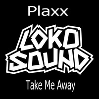 Plaxx - Take Me Away by Maddin Grabowski