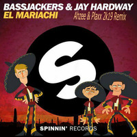 Bassjackers &amp; Jay Hardway - El Mariachi (Ahzee &amp; Plaxx 2k19 Remix) by Maddin Grabowski