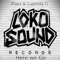 Plaxx &amp; Ludmilla G - Here we Go by Maddin Grabowski
