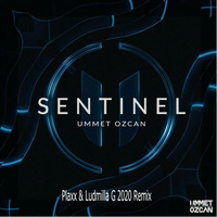 Ummet ozcan - Sentinel (Plaxx &amp; Ludmilla G 2020  Remix) by Maddin Grabowski