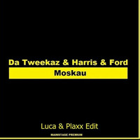 Da Tweekaz &amp; Harris &amp; Ford - Moskau (Luca &amp; Plaxx Edit) by Maddin Grabowski