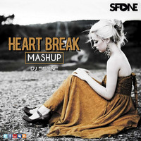 Heart Break Mashup - DJ SFONE by DJ SFONE From Jaipur