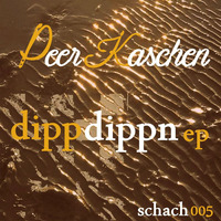 Peer Kaschen - dipp dippn - snipped preview schach005 by SchachWatt Records