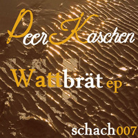 Peer Kaschen - Wattbrät - snipped preview schach007 by SchachWatt Records