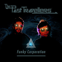 The Past Travellers - Funky Corporation by Your Label