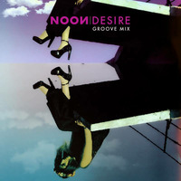 NOON - Desire (Groove Mix) by Your Label