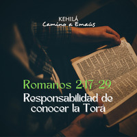 Romanos 2:17-29 | Responsabilidad de conocer la Torá by Kehila Camino a Emaus
