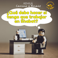 219. ¿Que debo hacer si tengo que trabajar en Shabat?  | Respuestas en la Biblia by Kehila Camino a Emaus