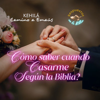 220. ¿Como saber cuando casarme según la Biblia?  | Respuestas en la Biblia by Kehila Camino a Emaus