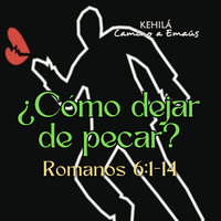 Romanos 6:1-14 | ¿Cómo dejar el pecado? by Kehila Camino a Emaus