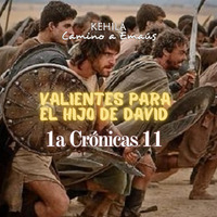 1a Crónicas 11 | Valientes para el hijo de David. by Kehila Camino a Emaus