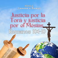 Romanos 10:1-10 | Justicia por la Torá y justicia por el Mésias. by Kehila Camino a Emaus