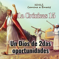 1a Crónicas 15 | Un Dios de 2das oportunidades by Kehila Camino a Emaus