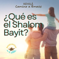 234. ¿Qué es el Shalom Bayit? | Respuestas en la Biblia by Kehila Camino a Emaus