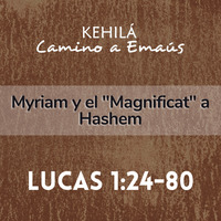 Lucas 1.24-80 | Myriam y el &quot;Magnificat&quot; a Hashem by Kehila Camino a Emaus