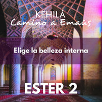 ESTER 2 | Elige la belleza interna by Kehila Camino a Emaus